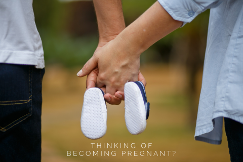 If You Are Thinking of Becoming Pregnant or Starting a Family? Read This!