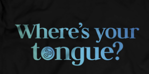 Where’s Your Tongue?